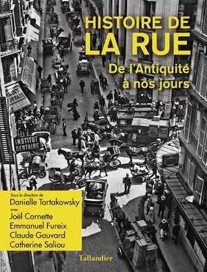 Histoire de la rue. De l'Antiquité à nos jours, 2022, 528 p.