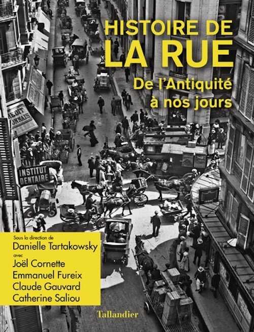Histoire de la rue. De l'Antiquité à nos jours, 2022, 528 p.