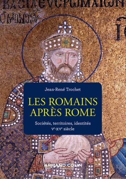 Les Romains après Rome. Sociétés, territoires, identités, Ve-XVe, 2022, 224 p.