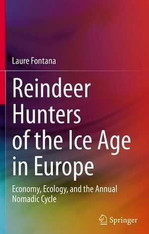 Reindeer Hunters of the Ice Age in Europe. Economy, Ecology, and the Annual Nomadic Cycle, 2022, 248 p.