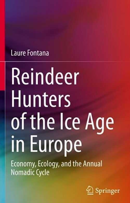 Reindeer Hunters of the Ice Age in Europe. Economy, Ecology, and the Annual Nomadic Cycle, 2022, 248 p.