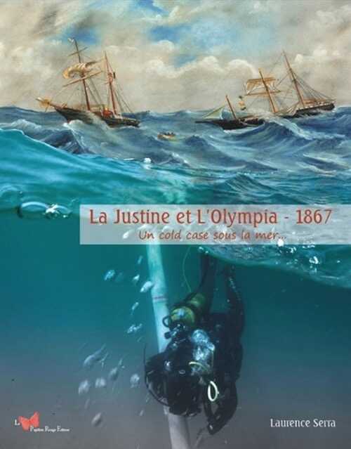 La Justine et L'Olympia - 1867. Un cold case sous la mer..., 2022, 144 p.