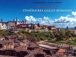 Promenades à Lyon : itinéraires gallo-romains, 2022, 80 p.