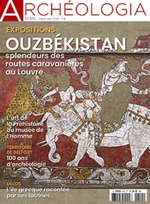 n° 615, Décembre 2022. Ouzbékistan, splendeurs des routes caravanières au Louvre