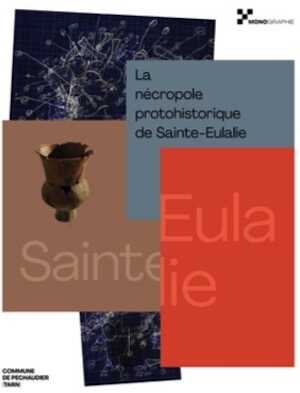 La nécropole protohistorique de Sainte-Eulalie, la fouille de Jean-François Salinier, 2022, 348 p.