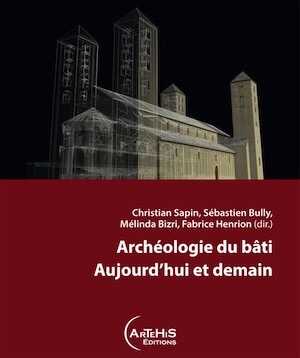 Archéologie du bâti. Aujourd'hui et demain, (actes coll. ABAD, Auxerre, oct. 2019), 2022, 638 p.