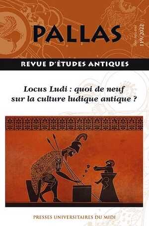 119, 2022. Locus Ludi : quoi de neuf sur la culture ludique antique ?