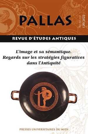 120, 2022. L'image et sa sémantique. Regards sur les stratégies figuratives dans l'Antiquité.