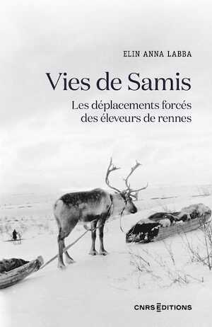 Vies de Samis. Les déplacements forcés des éleveurs de rennes, 2022, 216 p.