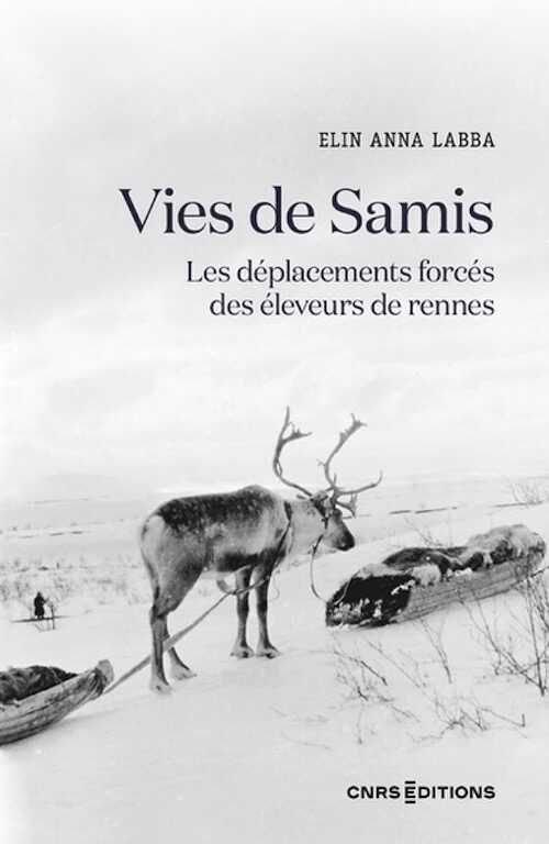 Vies de Samis. Les déplacements forcés des éleveurs de rennes, 2022, 216 p.