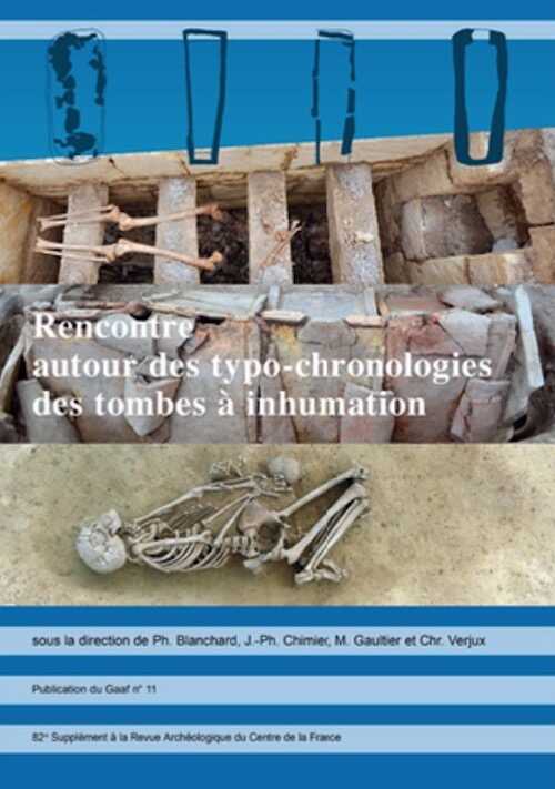 ÉPUISÉ - Rencontre autour des typo-chronologies des tombes à inhumations, (actes de la 11e Rencontre du Groupe d'Anthropologie et d'Archéologie Funéraire - Gaaf), (82e suppl. RACF), 2022, 476 p.