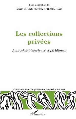Les collections privées. Approches historiques et juridiques, 2022, 252 p.