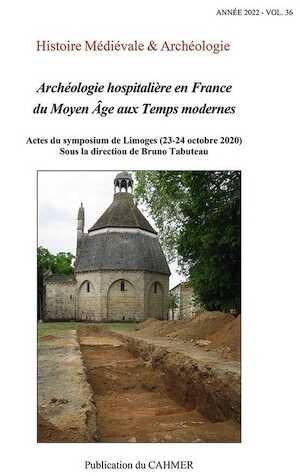 Archéologie hospitalière en France du Moyen Âge aux Temps modernes, (actes symposium Limoges, oct. 2020), 2022, 470 p.