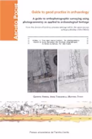 A guide to orthophotographic surveying using photogrammetry as applied to archaeological heritage. From the choice of tools to process settings within the open-source software MicMac (IGN ENSG), 2023, 113 p.