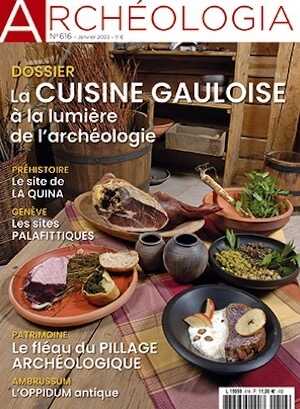 n°616, Janvier 2023. Dossier : La cuisine gauloise à la lumière de l'archéologie.