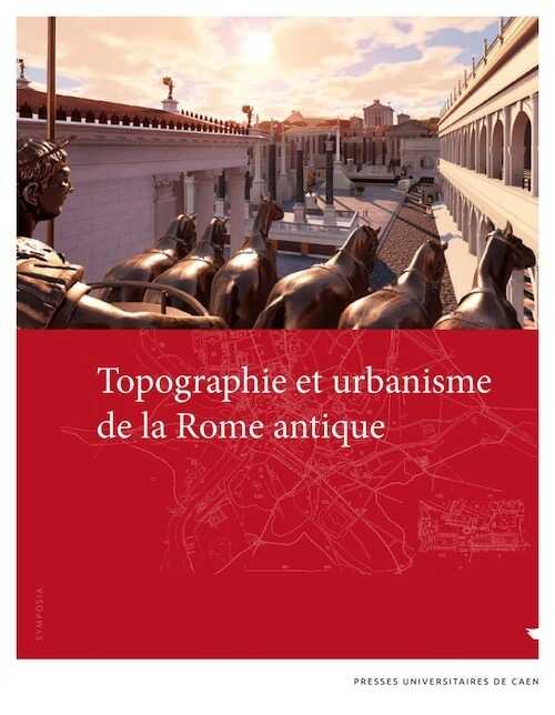 Topographie et urbanisme de la Rome antique, 2022, 488 p.