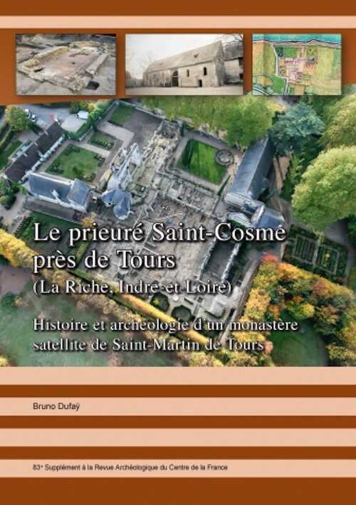Le prieuré Saint-Cosme près de Tours (La Riche, Indre-et-Loire).Histoire et archéologie d'un monastère satellite de Saint-Martin de Tours, (83e suppl. RACF), 2023, 348 p.