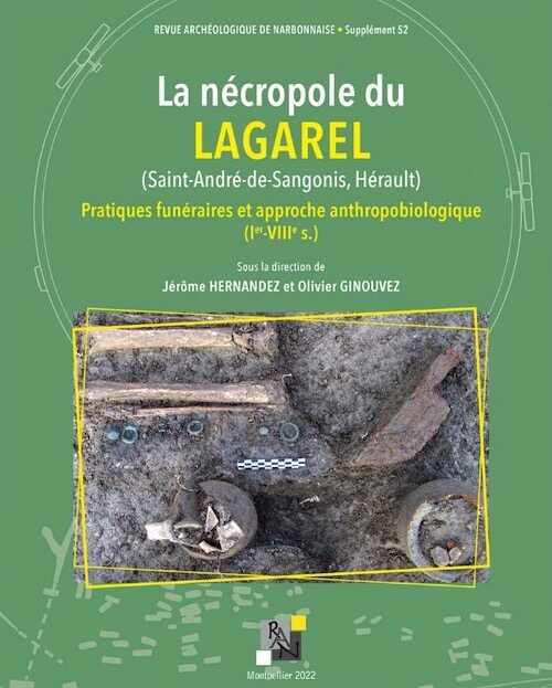 La nécropole du Lagarel (Saint-André de Sangonis, Hérault). Pratiques funéraires et approche anthropobiologique (Ier-VIIIe s.), (52e Supplément RAN), 2023, 904 p.
