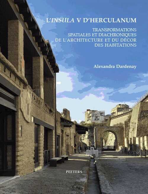 L'insula V d'Herculanum. Transformations spatiales et diachroniques de l'architecture et du décor des habitations, 2022, 337 p.
