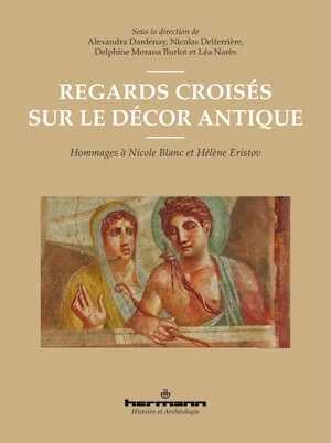 Regards croisés sur le décor antique. Hommages à Nicole Blanc et Hélène Eristov, 2023, 350 p.