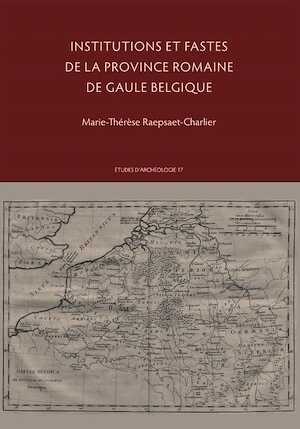 Institutions et fastes de la province romaine de Gaule Belgique, 2021, 218 p.