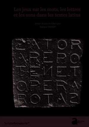 Les jeux sur les mots, les lettres et les sons dans les textes latins, 2023, 460 p.