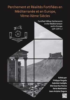 Perchement et réalités fortifiées en Méditerranée et en Europe, Vème-Xème siècles / Fortified Hilltop Settlements in the Mediterranean and in Europe (5th-10th centuries), 2023, 474 p.