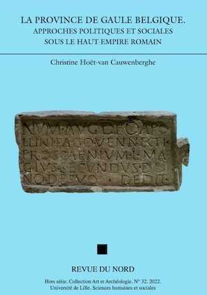 La province de Gaule Belgique. Approches politiques et sociales sous le Haut-Empire romain, (Revue du Nord Hors série Archéologie n°32), 2023, 420 p.