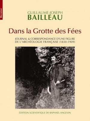 Dans la grotte des fées. Journal & correspondance d'une figure de l'archéologie française (1830-1909), 2023, 496 p.