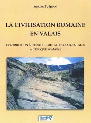 ÉPUISÉ - La civilisation romaine en Valais. Contribution à l'histoire des Alpes occidentales à l'époque romaine, 2023, 355 p., 120 ill. coul.