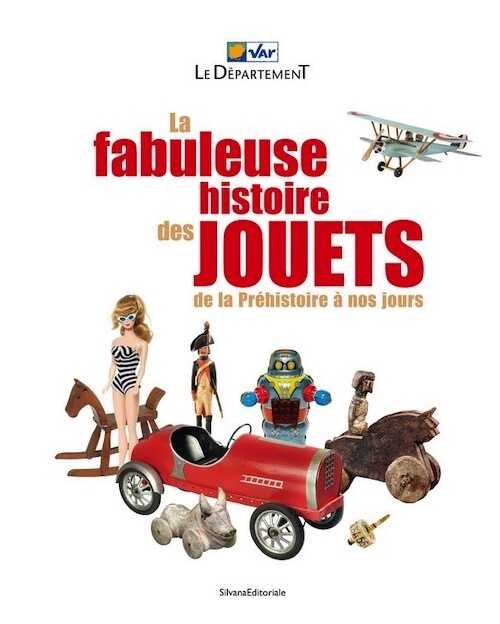 La fabuleuse histoire des jouets, de la Préhistoire à nos jours, (cat. expo. Hôtel départemental des expositions du Var, Draguignan, déc. 2022-févr. 2023), 2023, 192 p., 225 ill.
