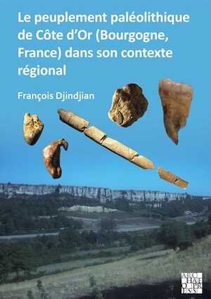 Le peuplement paléolithique de Côte d'Or (Bourgogne, France) dans son contexte regional, 2023, 96 p.