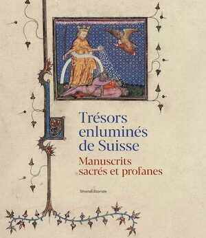 Trésors enluminés de Suisse. Manuscrits sacrés et profanes, 2021, 391 p.