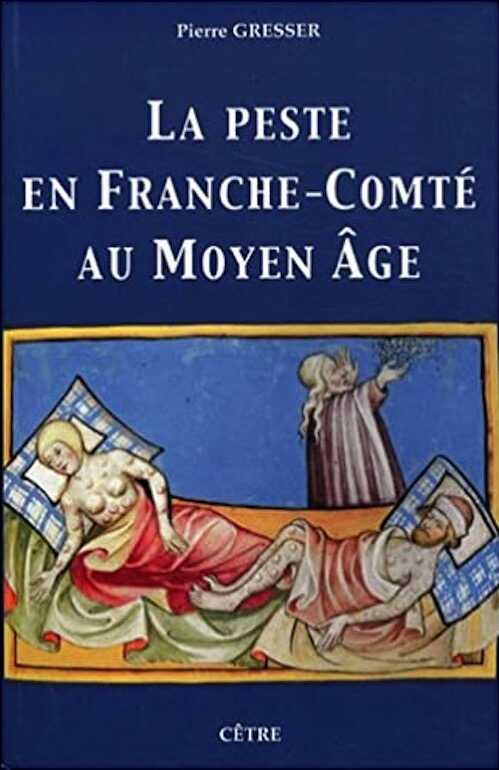 La peste en Franche-Comté au Moyen Age, 2012, 424 p.