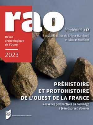 Préhistoire et Protohistoire de l'Ouest de la France. Nouvelles perspectives en hommage à Jean-Laurent Monnier, (12e suppl. RAO), 2023, 296 p.