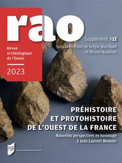 Préhistoire et Protohistoire de l'Ouest de la France. Nouvelles perspectives en hommage à Jean-Laurent Monnier, (12e suppl. RAO), 2023, 296 p.