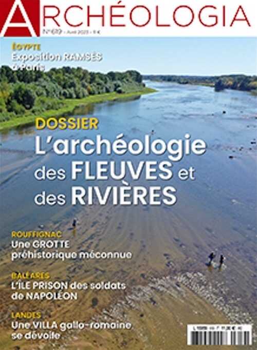n°619, Avril 2023. Dossier : L'archéologie des fleuves et des rivières
