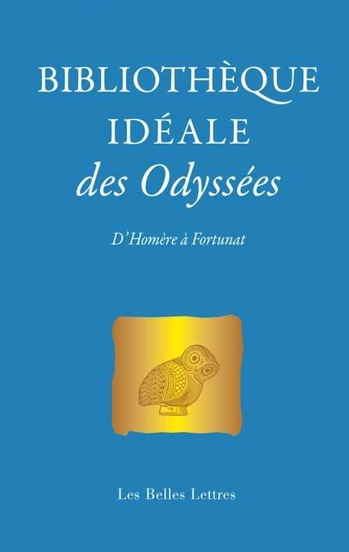 Bibliothèque idéale des Odyssées. D'Homère à Fortunat, 2022, 351 p.