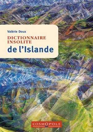 Dictionnaire insolite de l'Islande, 2023, 160 p.