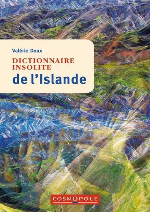 Dictionnaire insolite de l'Islande, 2023, 160 p.