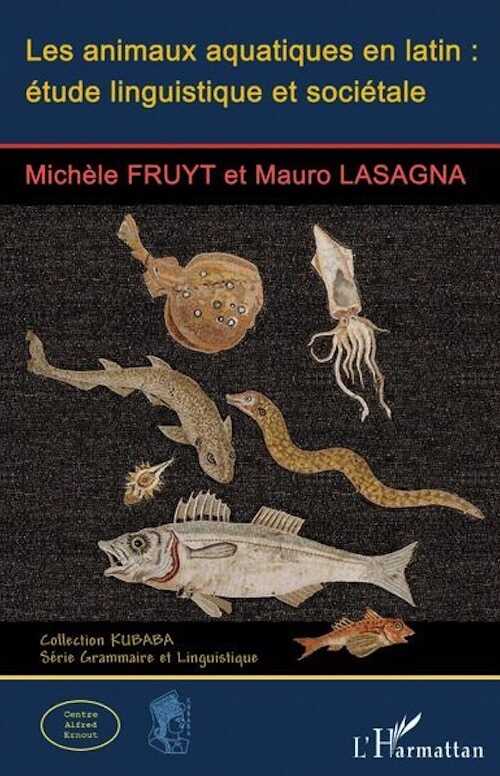 Les animaux aquatiques en latin : étude linguistique et sociétale, 2023, 492 p.