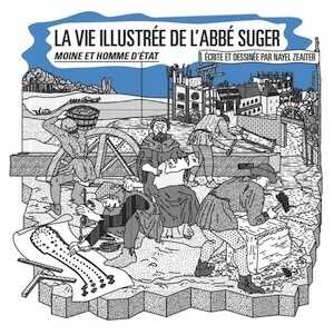 La vie illustrée de l'abbé Suger. Moine et homme d'état, 2023, 22 p., écrite et dessinée par N. Zeaiter