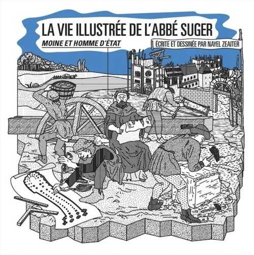 La vie illustrée de l'abbé Suger. Moine et homme d'état, 2023, 22 p., écrite et dessinée par N. Zeaiter