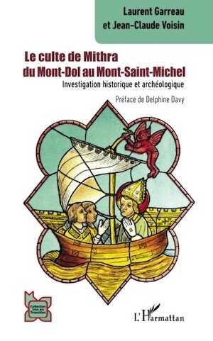 Le culte de Mithra du Mont-Dol au Mont-Saint-Michel. Investigation historique et archéologique, 2023, 122 p.