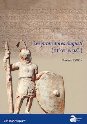 Les protectores Augusti (IIIe-VIe s. p.C.), 2023, 880 p.