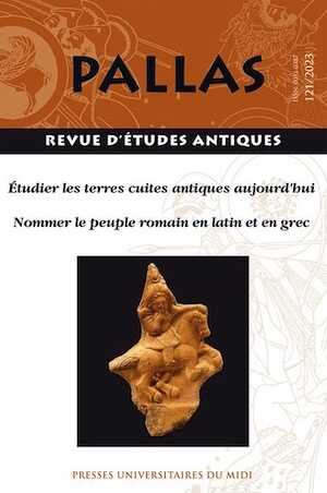 121, 2023. Étudier les terres cuites antiques aujourd'hui / Nommer le peuple romain en latin et en grec