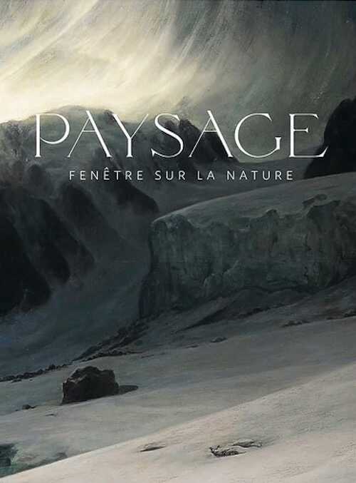 Paysage. Fenêtre sur la nature, (cat. expo. Louvre-Lens, Paris, 29 mars-juillet 2023), 2023, 392 p., 270 ill.