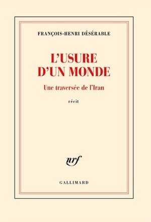 L'usure d'un monde. Une traversée de l'Iran. Récit, 2023, 160 p.