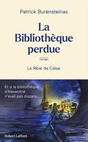 La Bibliothèque perdue. Le Rêve de César, 2023, 384 p. ROMAN