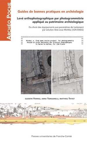 Levé orthophotographique par photogrammétrie appliqué au patrimoine archéologique. Du choix des équipements aux paramètres de traitement par solution libre sous MicMac (IGN ENSG), (Guides de bonnes pratiques en archéologie), 2023, 116 p.